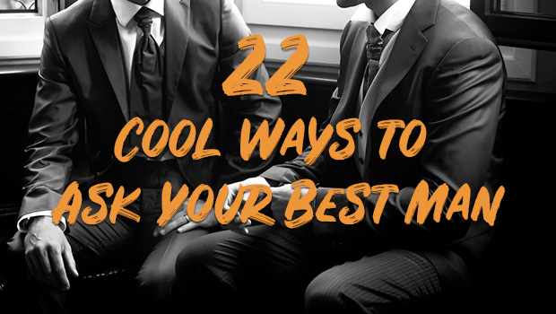 22 Cool Ways to Ask Your Best Man