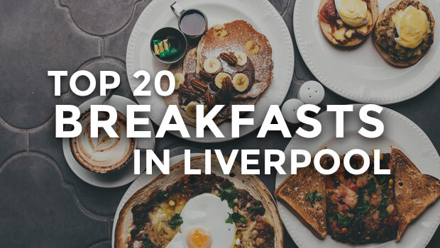 Top breakfasts in Liverpool