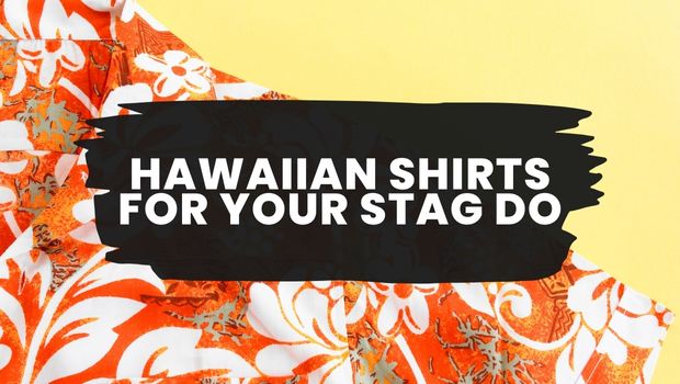 Hawaiian Shirts for your Stag Do