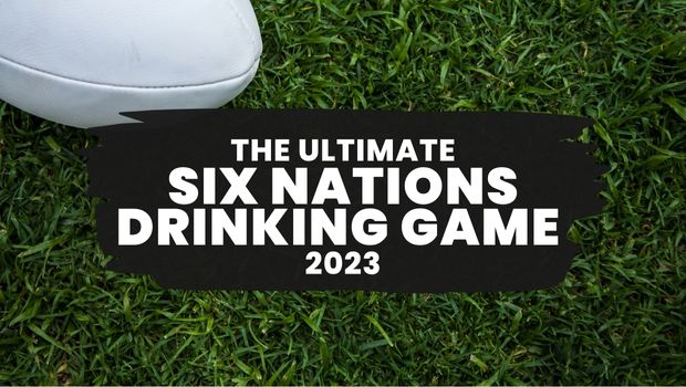 The Ultimate Six Nations Drinking Game for 2023
