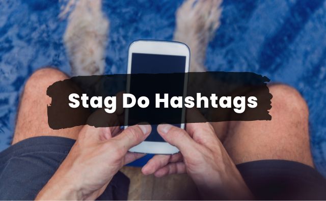 26 Cracking Stag Do Hashtags