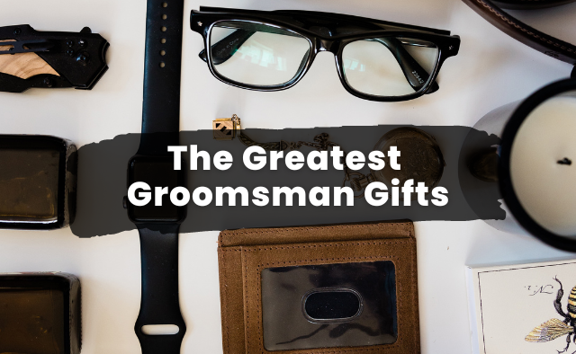 88 of the Greatest Groomsman Gifts for 2023
